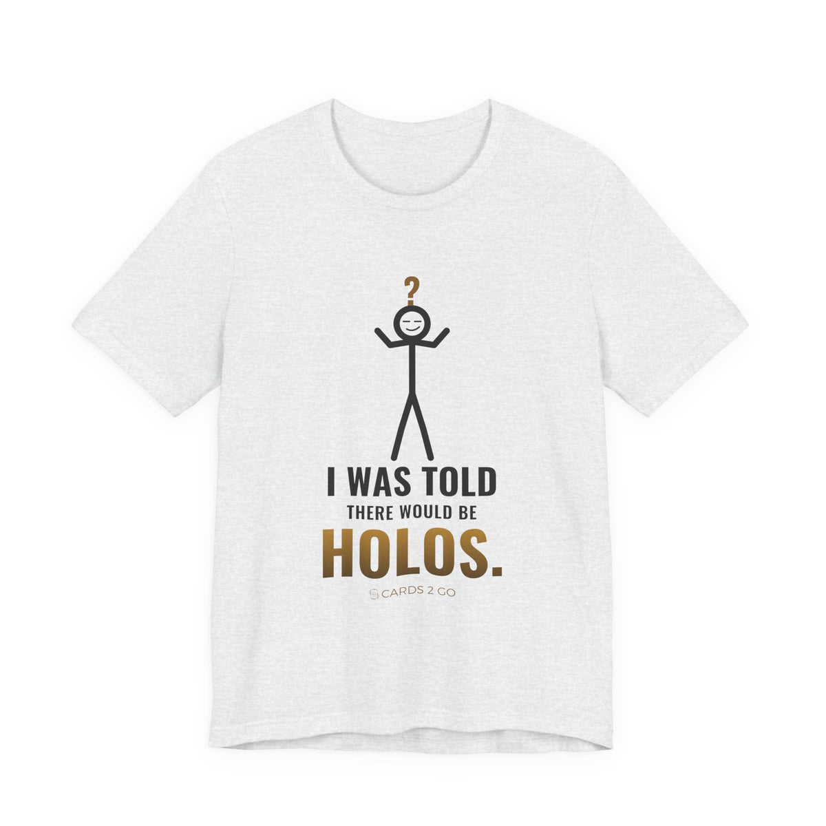 I Was Told There Would Be Holos Illustrated Tee