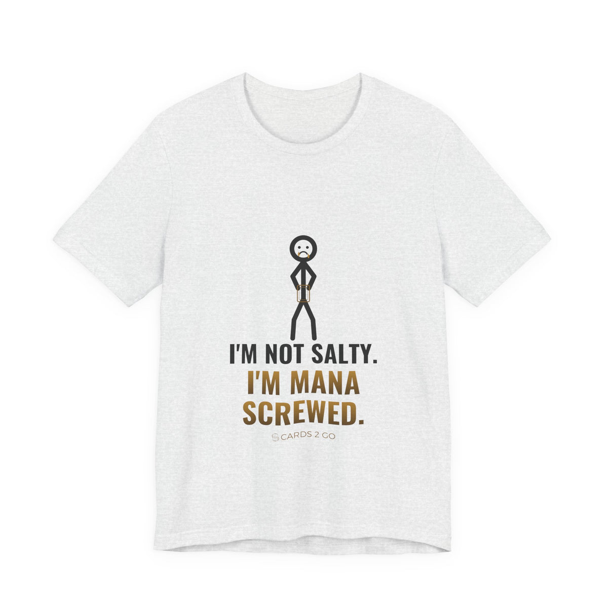 I'm Not Salty, I'm Mana Screwed Illustrated Tee