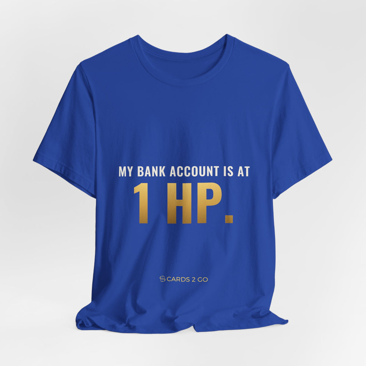 My Bank Account Is At 1 HP Tee