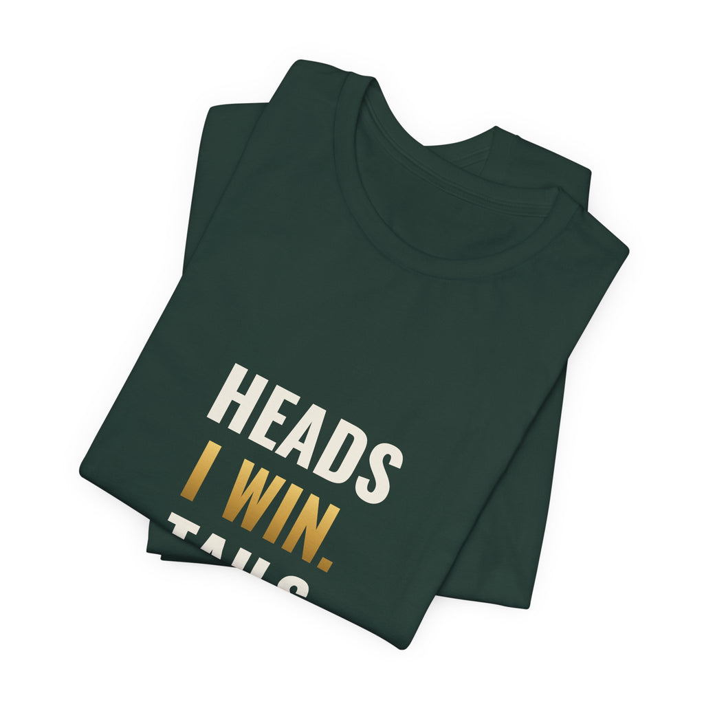 Heads I Win, Tails I Flip The Table Tee