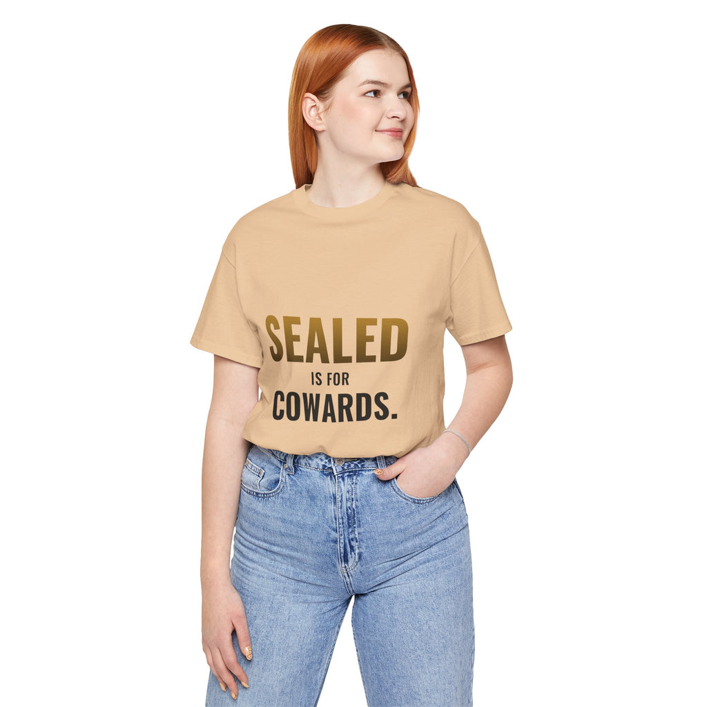 Sealed Is For Cowards Tee