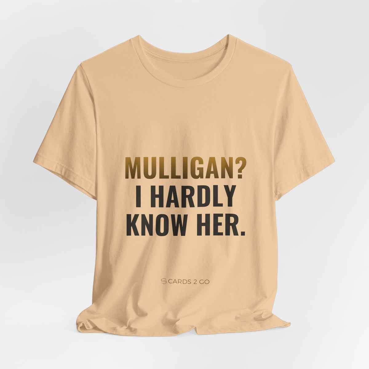 Mulligan? I Hardly Know Her Tee