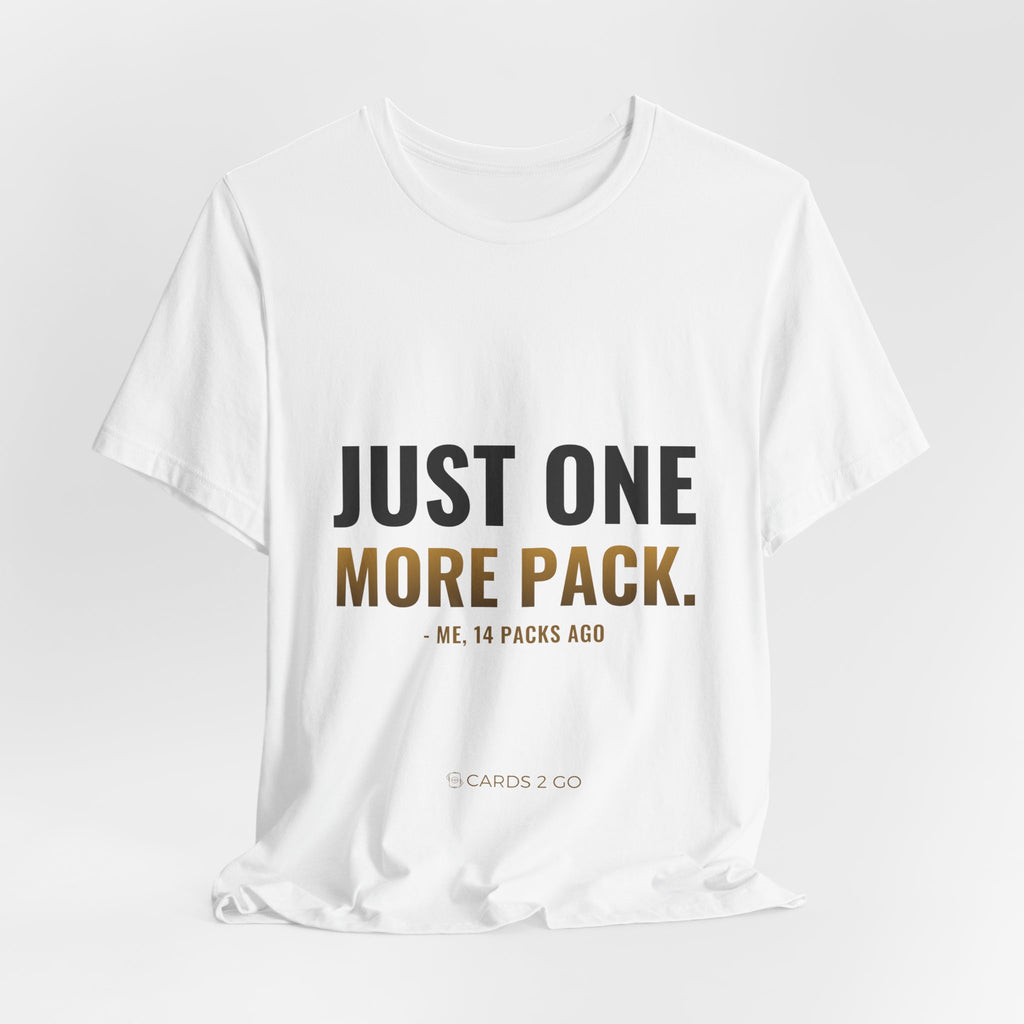 Just One More Pack Tee
