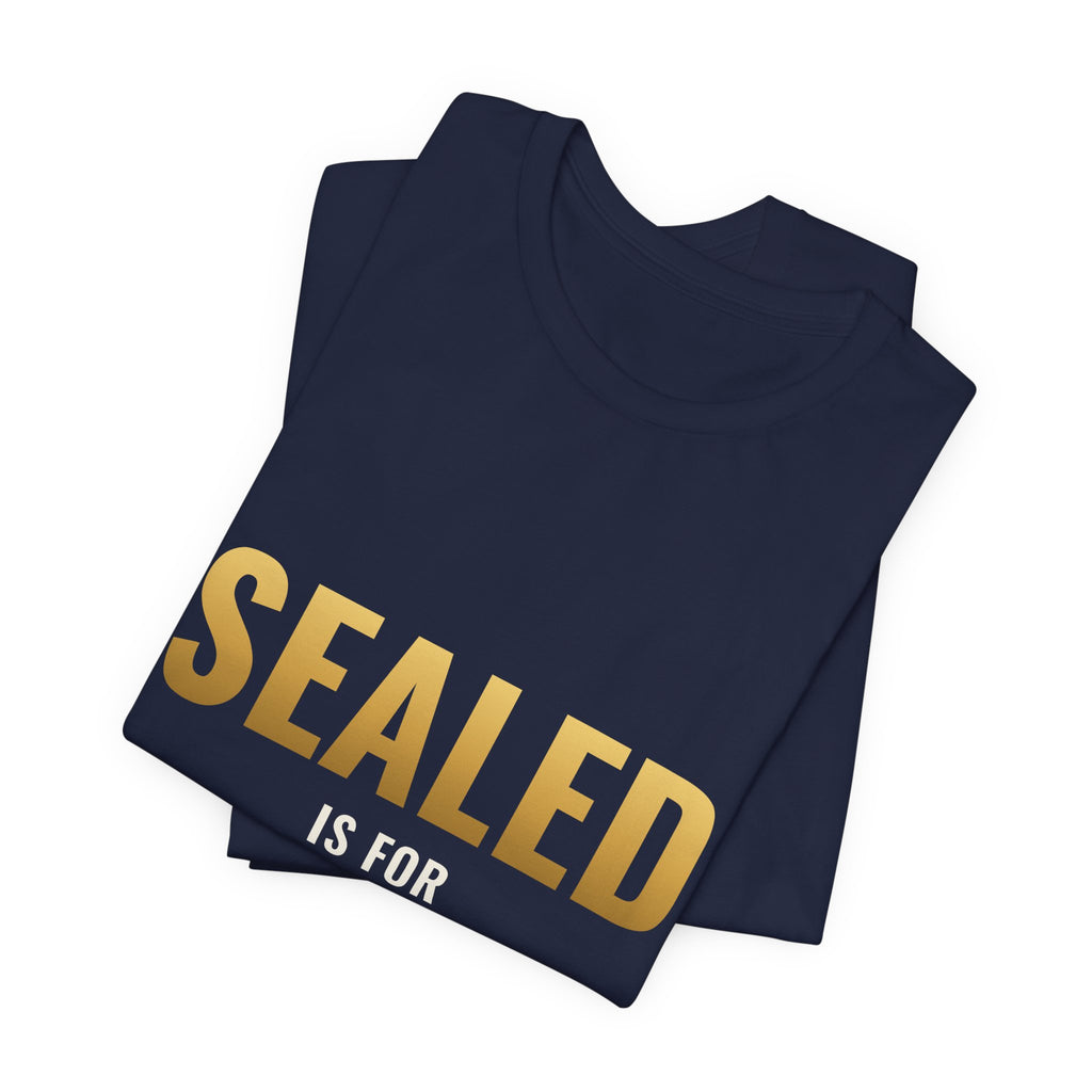 Sealed Is For Cowards Tee