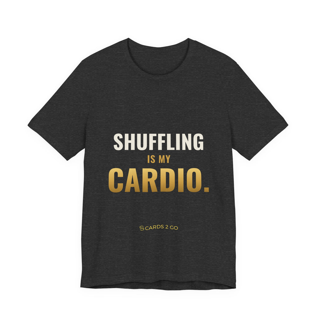 Shuffling Is My Cardio Tee