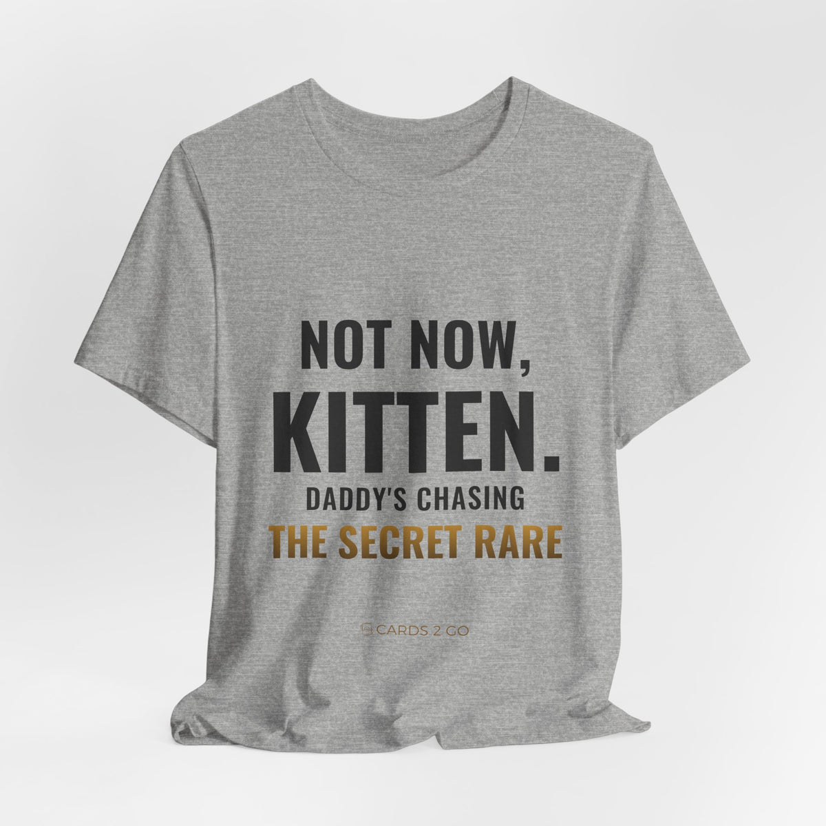 Not Now Kitten, Daddy's Chasing The Secret Rare Tee