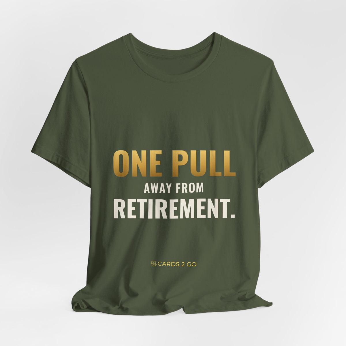 One Pull Away From Retirement Tee
