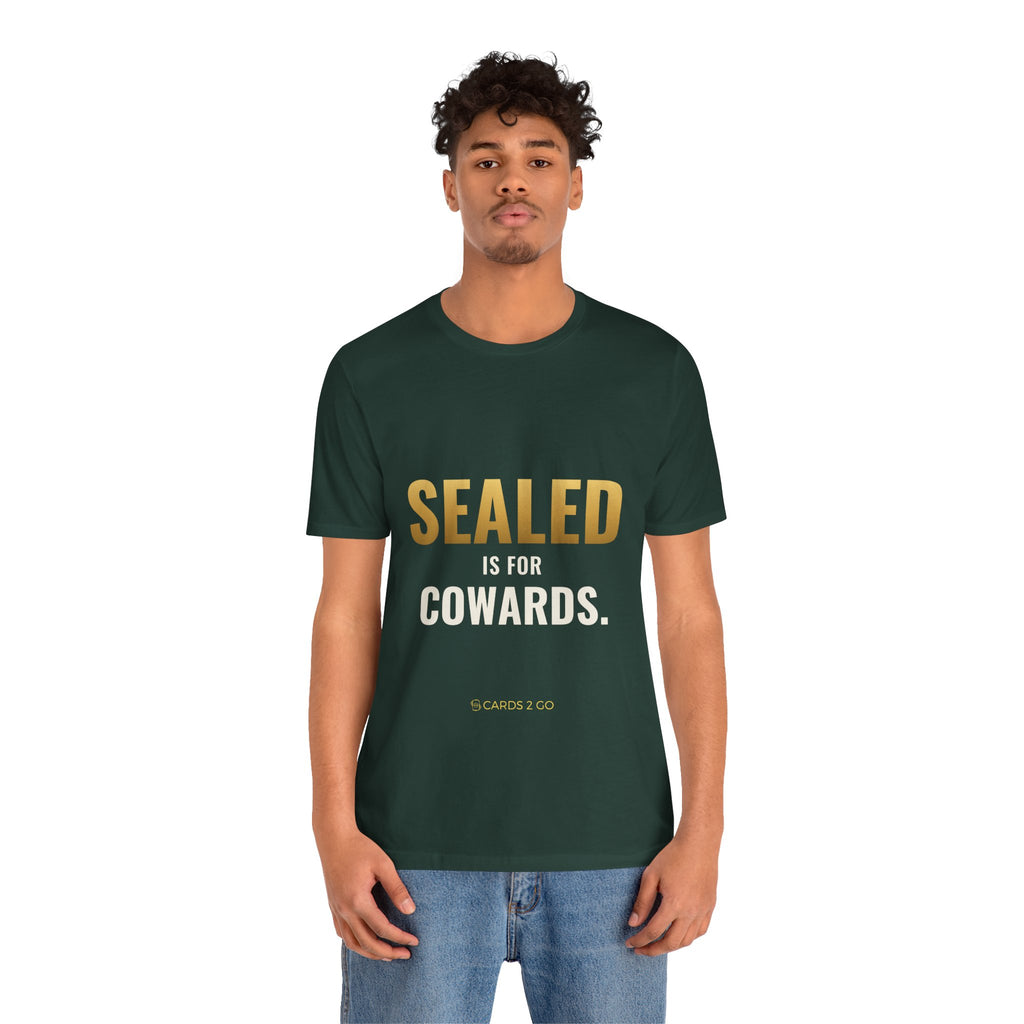 Sealed Is For Cowards Tee