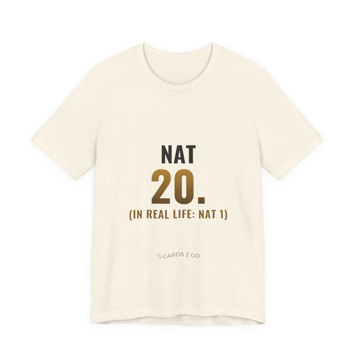 Nat 20 (In Real Life: Nat 1) Tee