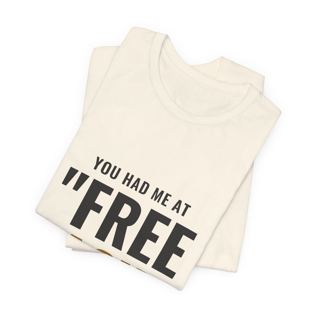 You Had Me At "Free Pack" Tee
