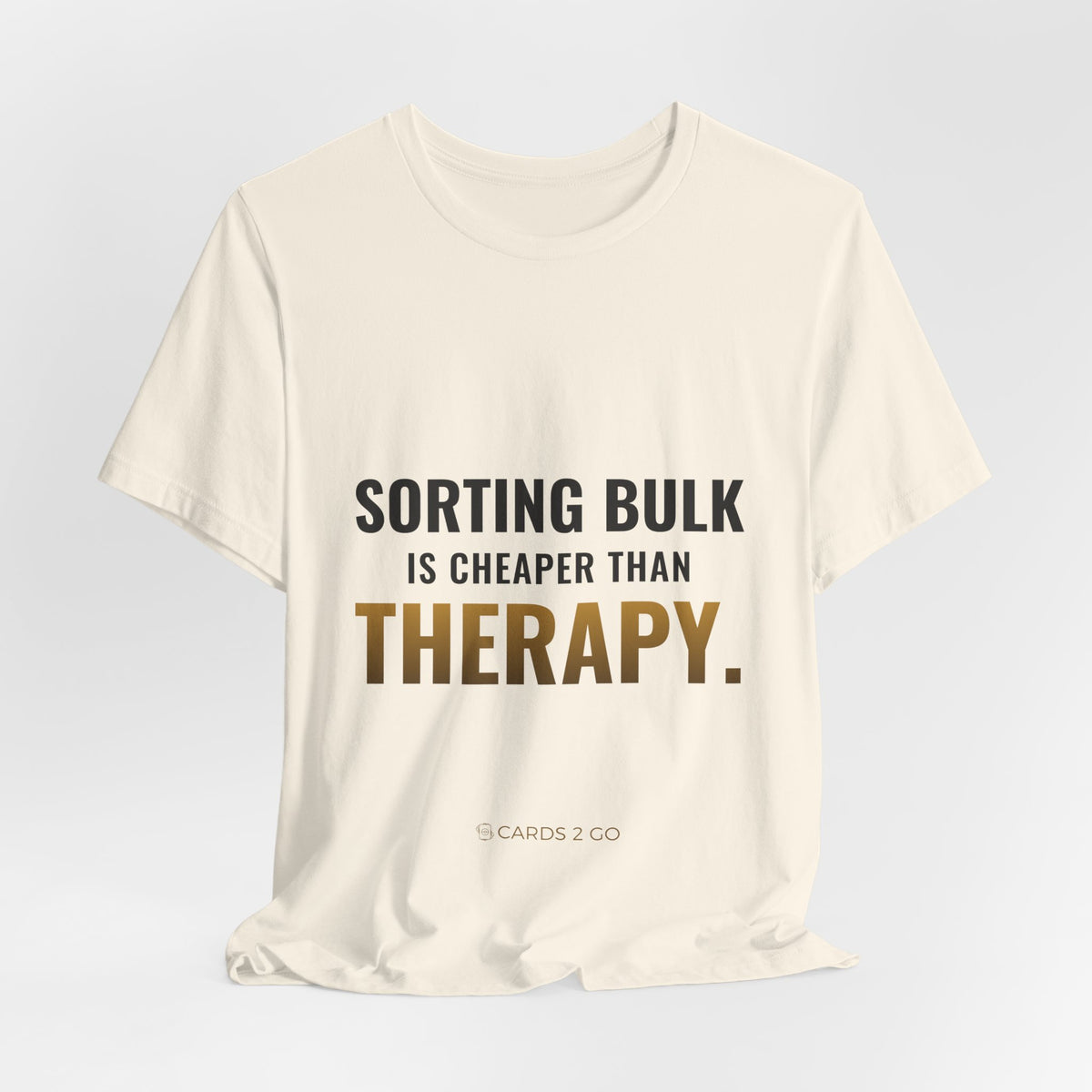 Sorting Bulk Is Cheaper Than Therapy Tee
