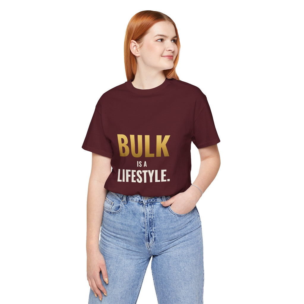 Bulk Is A Lifestyle Tee