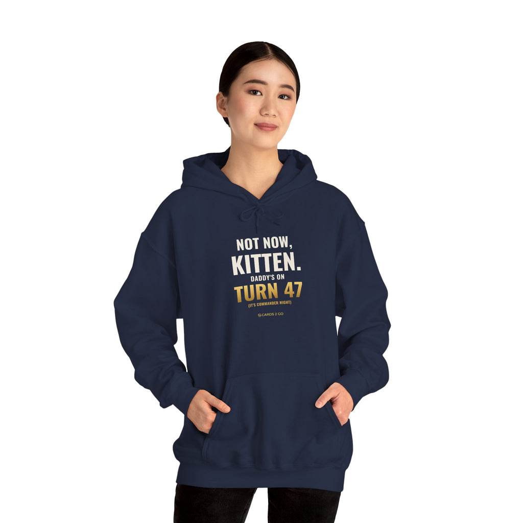 Not Now Kitten, Daddy's On Turn 47 Hoodie