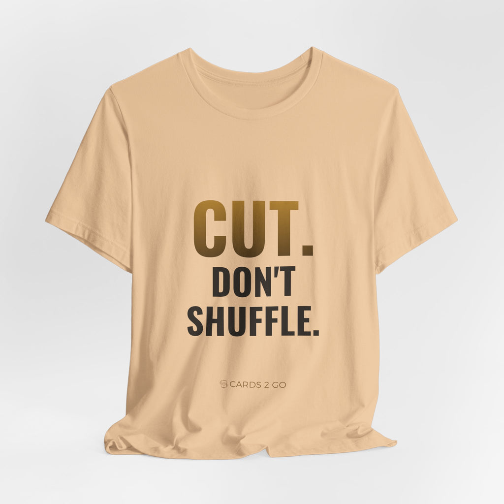 Cut. Don't Shuffle. Tee