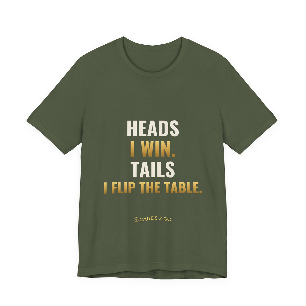 Heads I Win, Tails I Flip The Table Tee