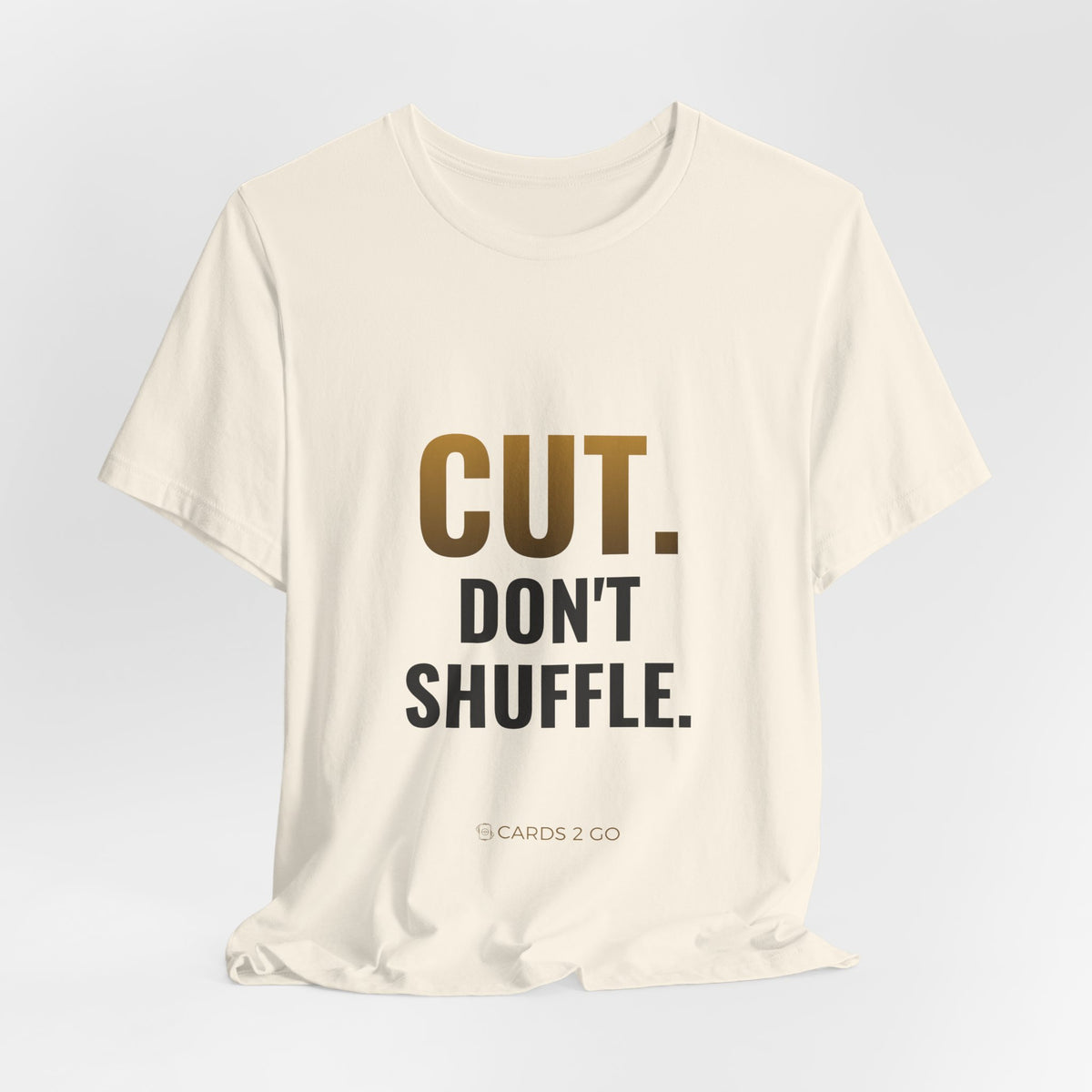 Cut. Don't Shuffle. Tee