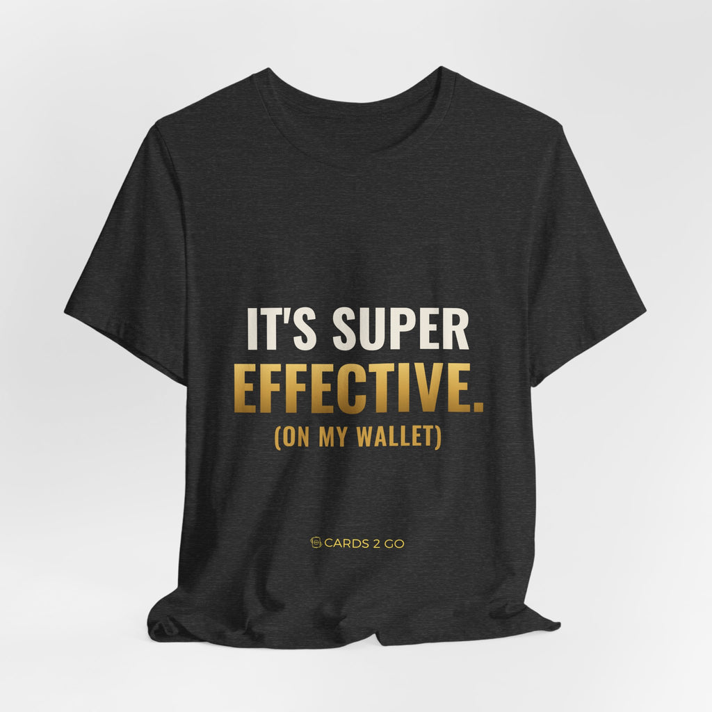 It's Super Effective (On My Wallet) Tee