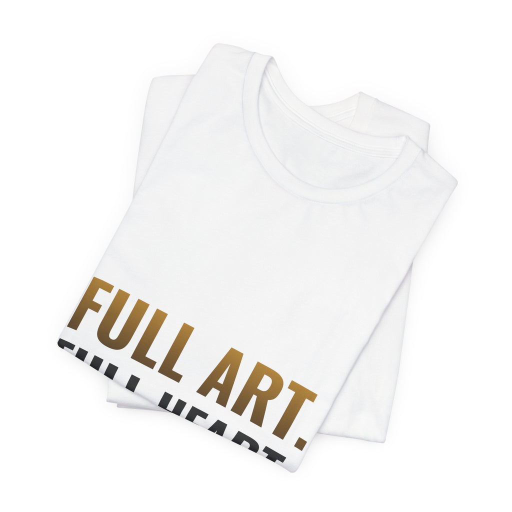 Full Art, Full Heart Tee