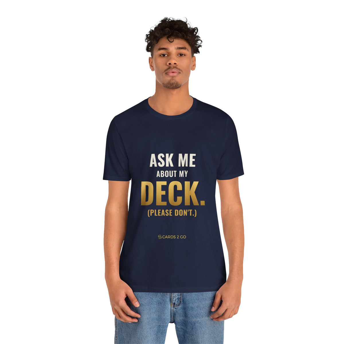 Ask Me About My Deck (Please Don't) Tee
