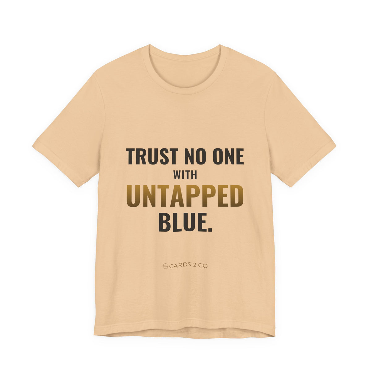 Trust No One With Untapped Blue Tee