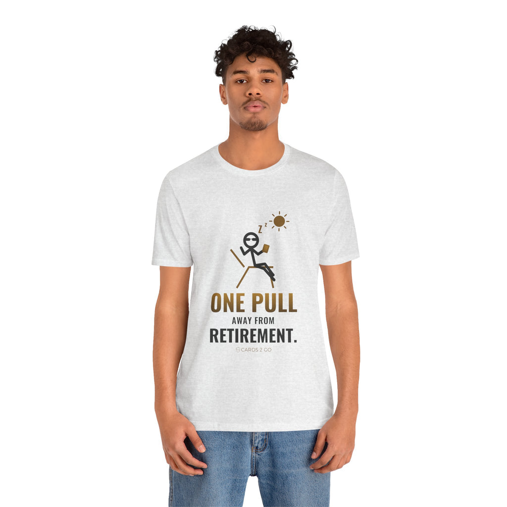One Pull Away From Retirement Illustrated Tee