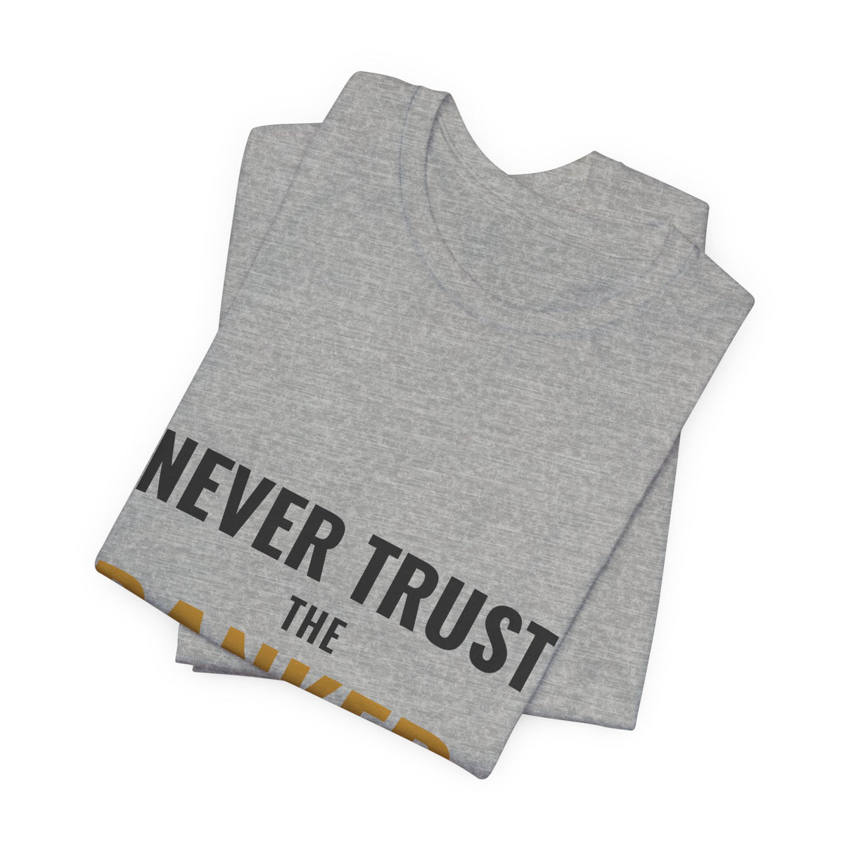 Never Trust The Banker Tee
