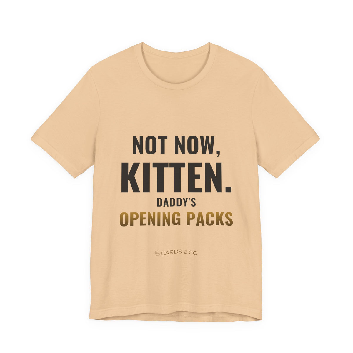 Not Now Kitten, Daddy's Opening Packs Tee