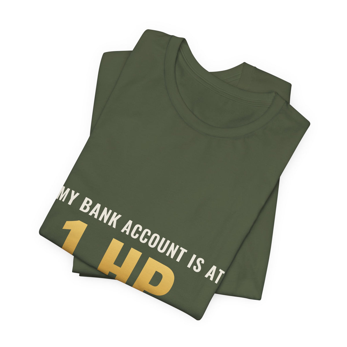 My Bank Account Is At 1 HP Tee
