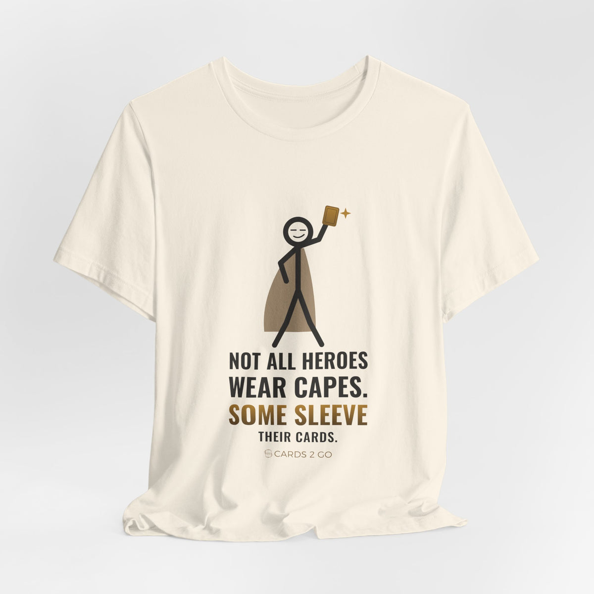 Not All Heroes Wear Capes. Some Sleeve Their Cards. Illustrated Tee