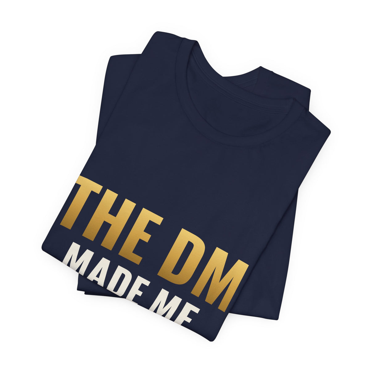 The DM Made Me Do It Tee