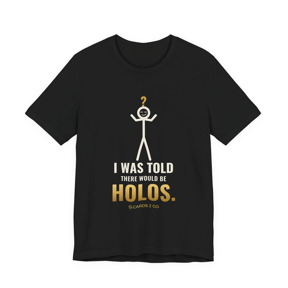 I Was Told There Would Be Holos Illustrated Tee