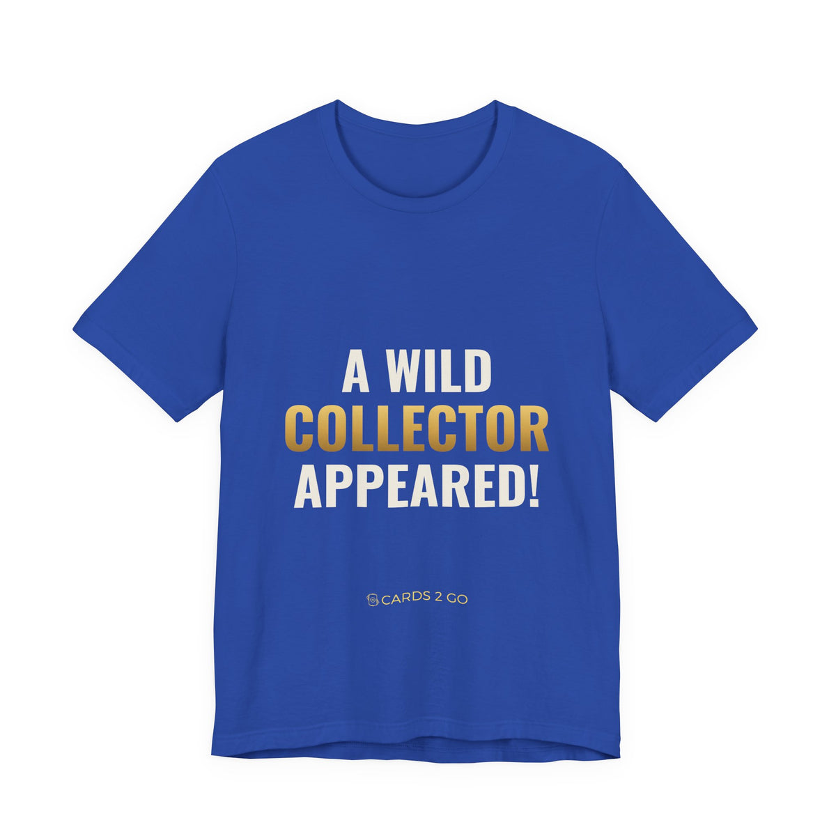 A Wild Collector Appeared Tee