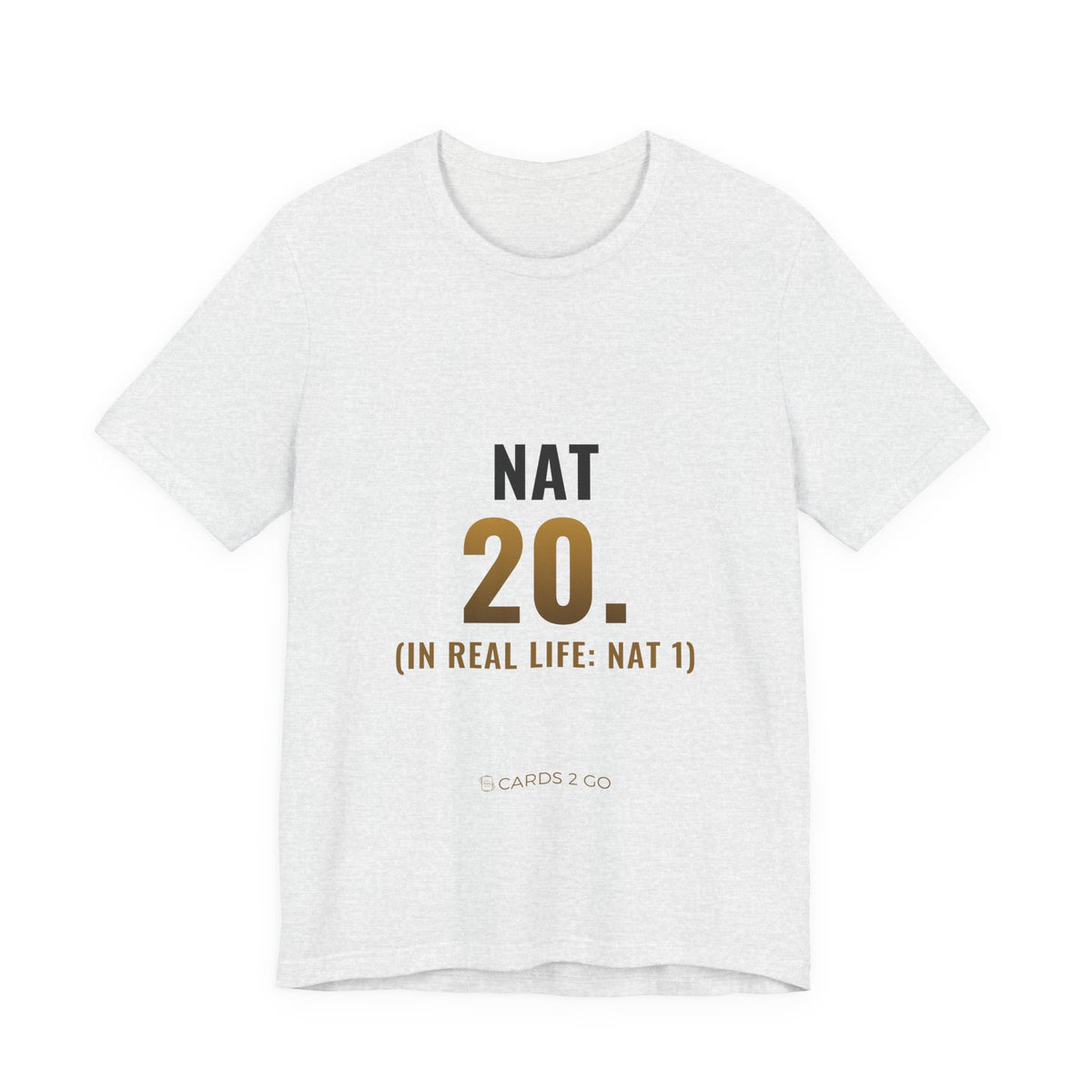 Nat 20 (In Real Life: Nat 1) Tee