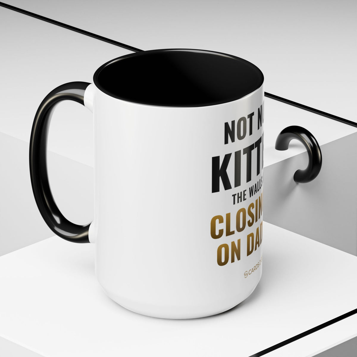 Not Now Kitten, The Walls Are Closing In On Daddy Mug