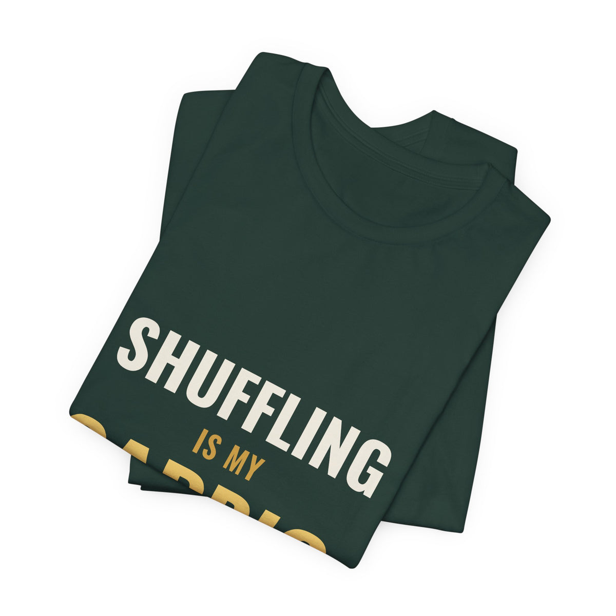 Shuffling Is My Cardio Tee