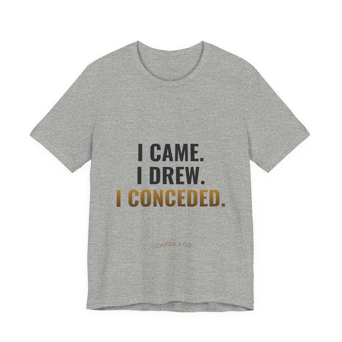 I Came. I Drew. I Conceded. Tee