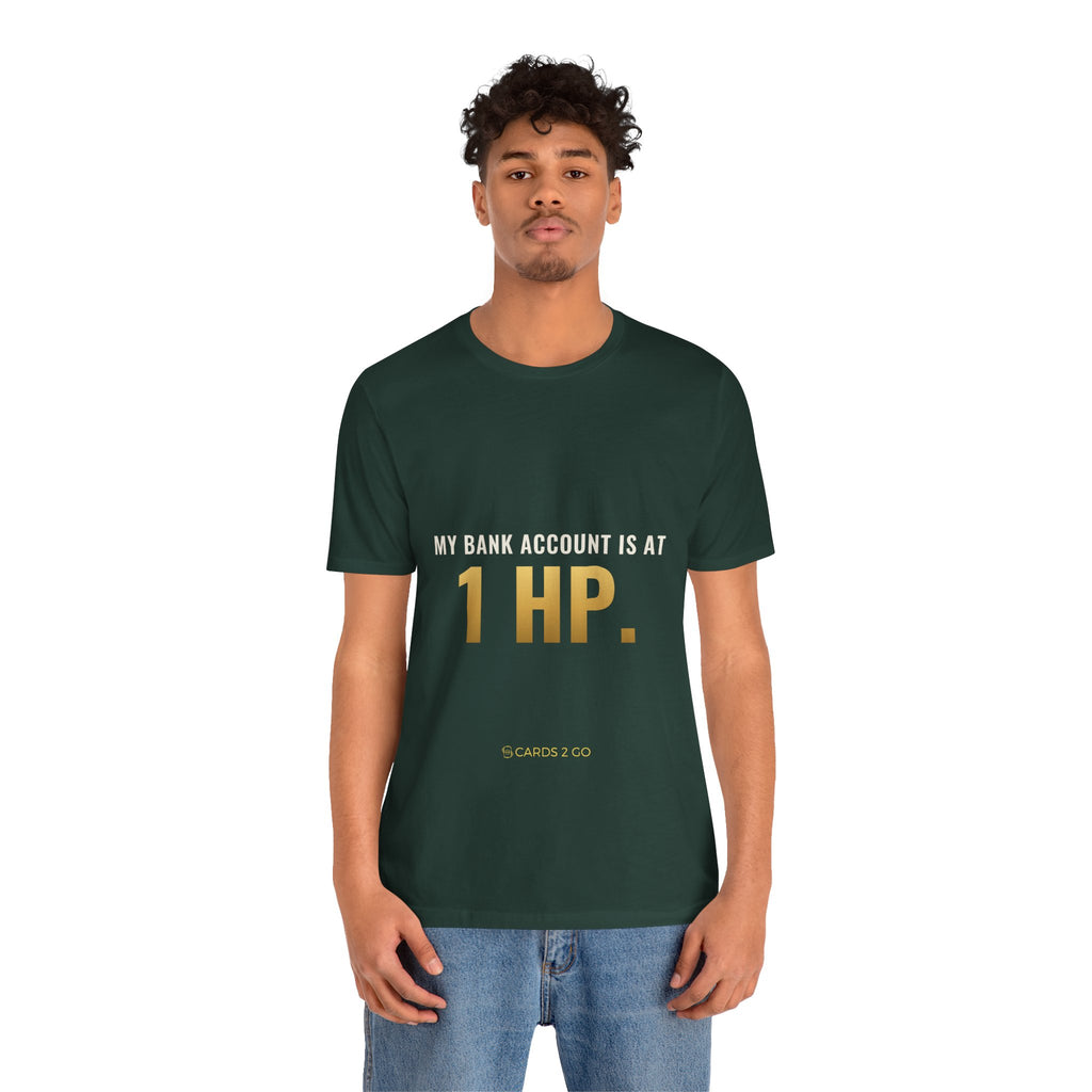 My Bank Account Is At 1 HP Tee
