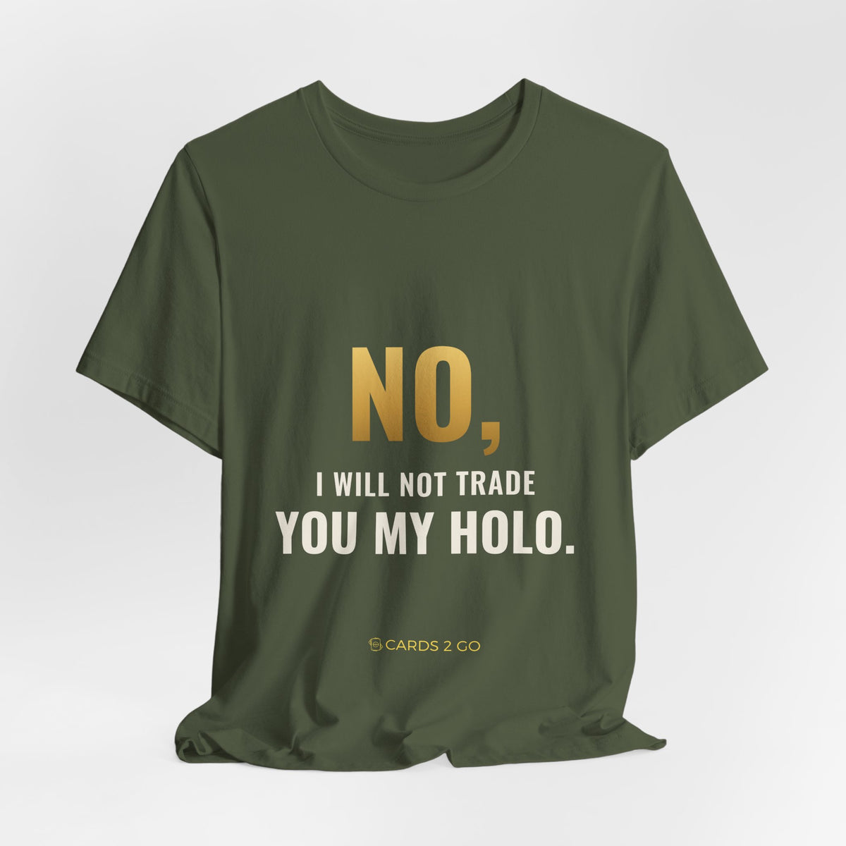 No, I Will Not Trade You My Holo Tee