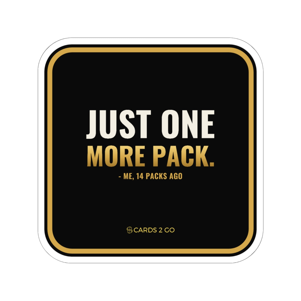 Just One More Pack Sticker