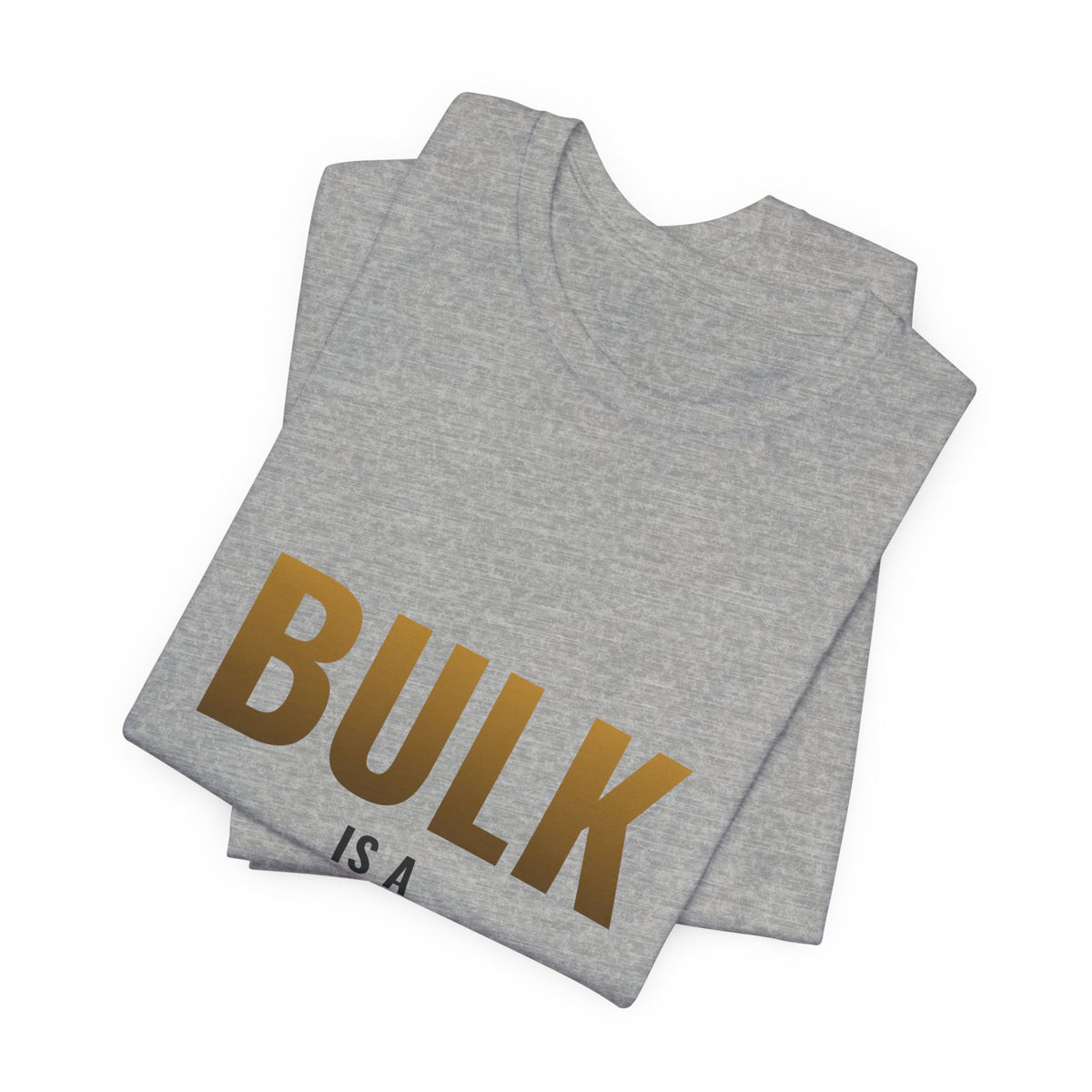 Bulk Is A Lifestyle Tee