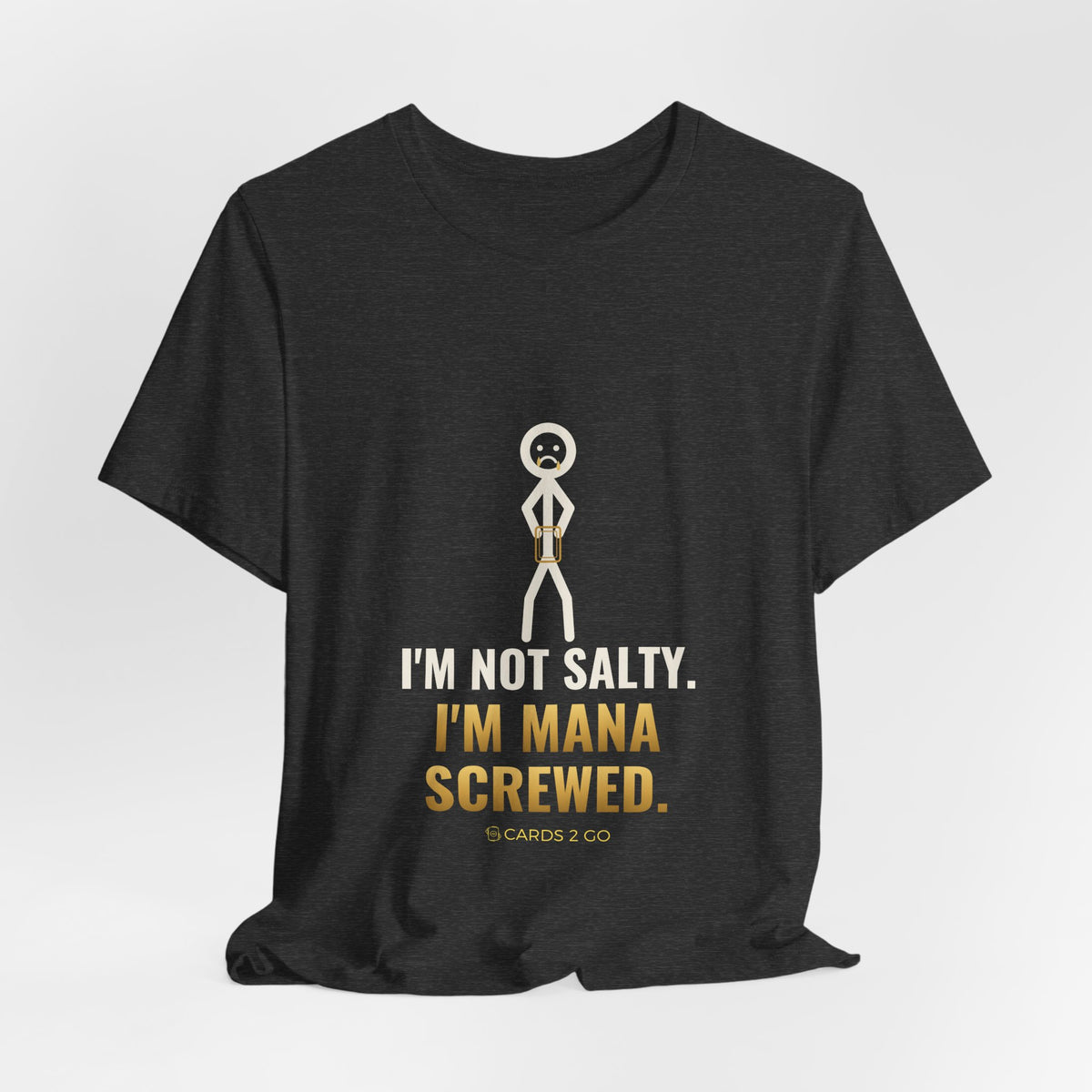 I'm Not Salty, I'm Mana Screwed Illustrated Tee