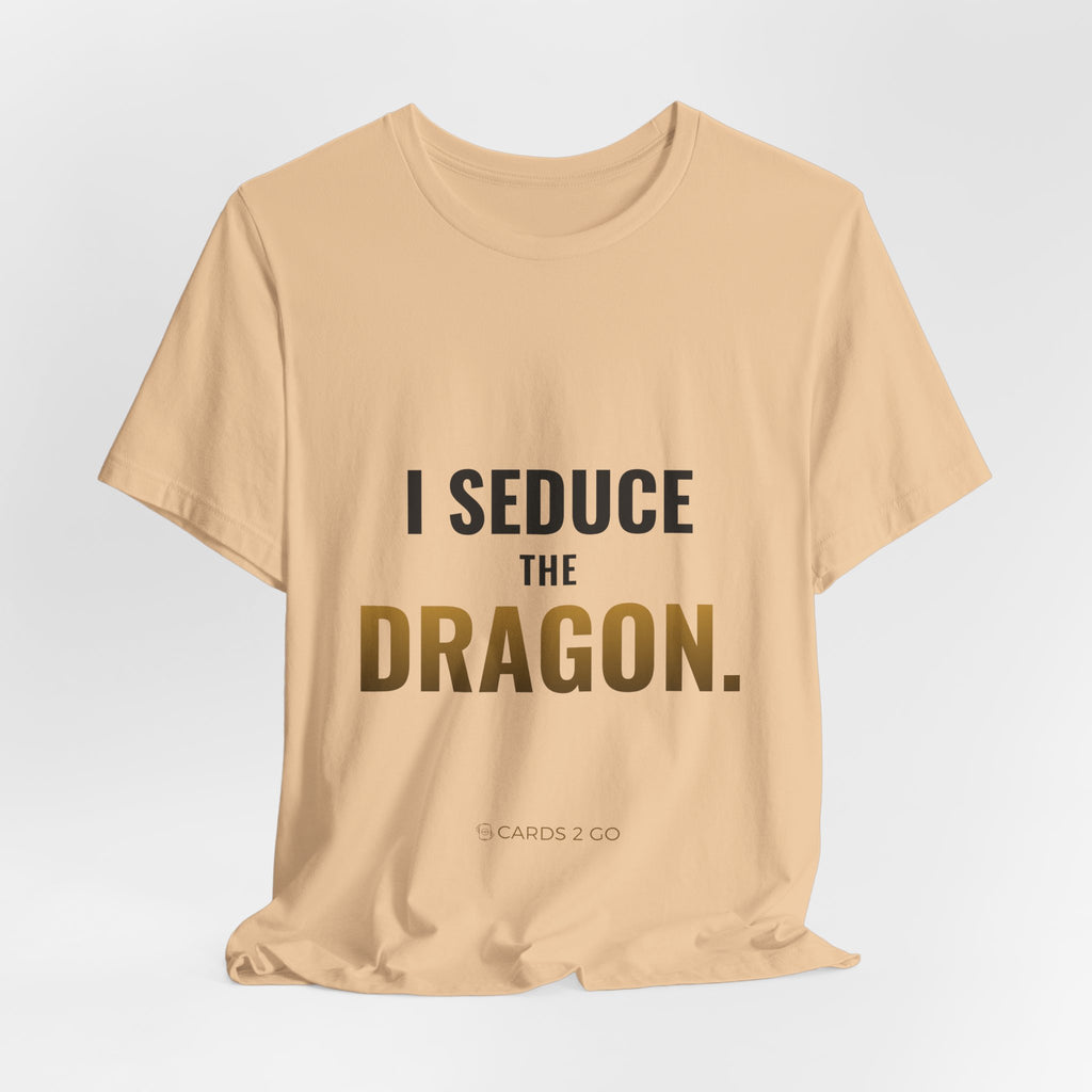 I Seduce The Dragon Tee