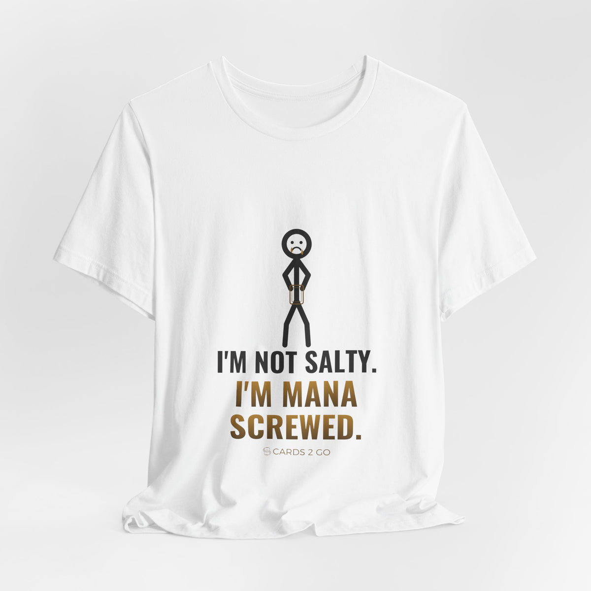 I'm Not Salty, I'm Mana Screwed Illustrated Tee