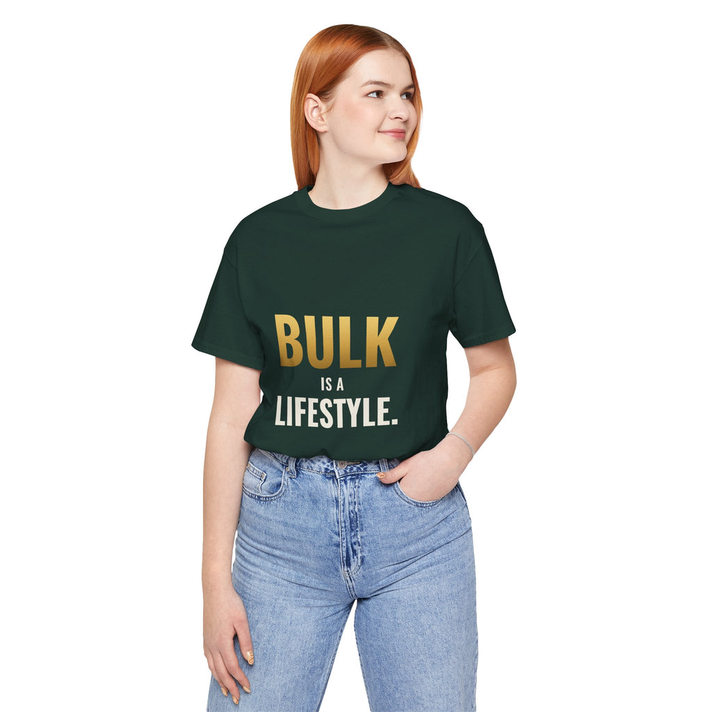 Bulk Is A Lifestyle Tee