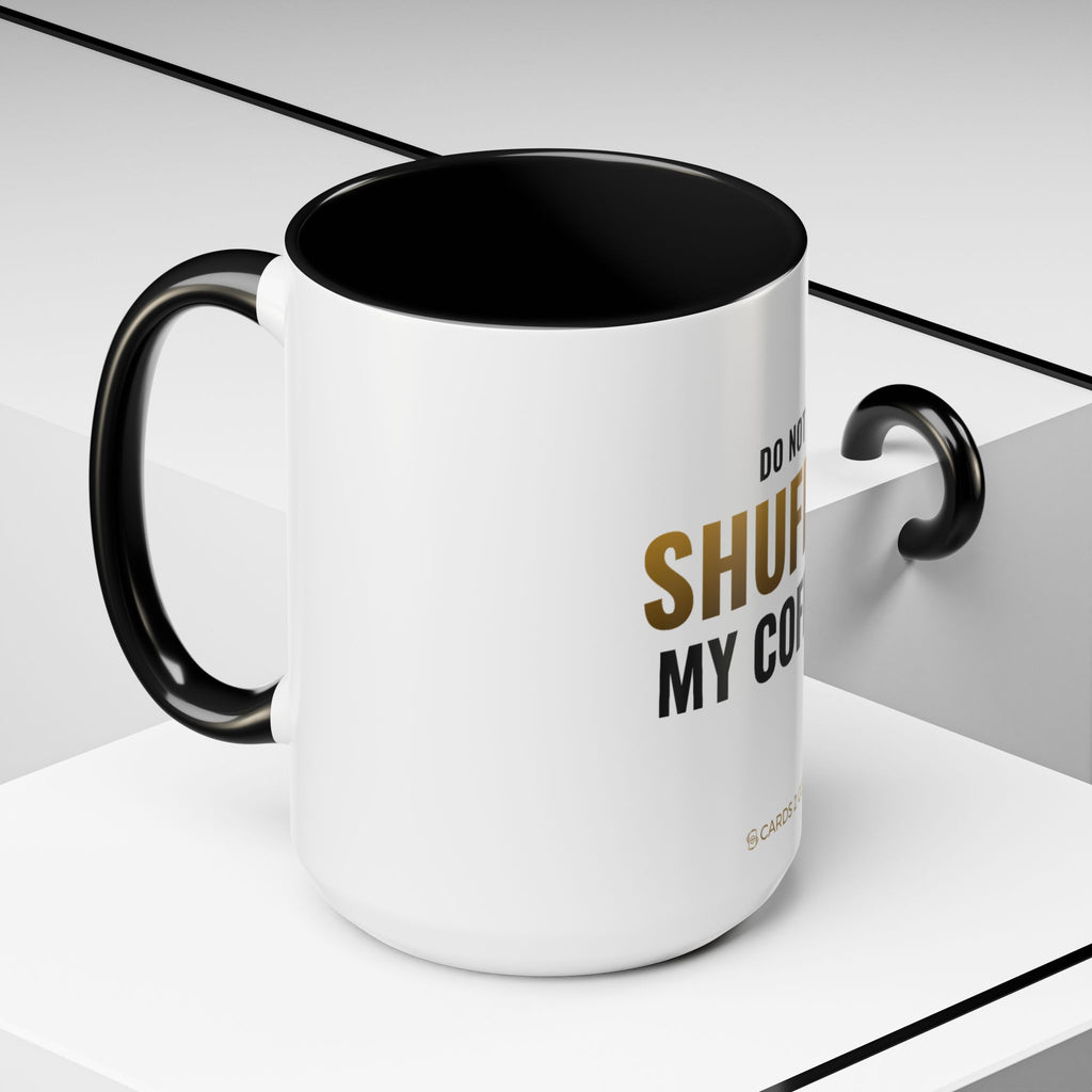 Do Not Shuffle My Coffee Mug