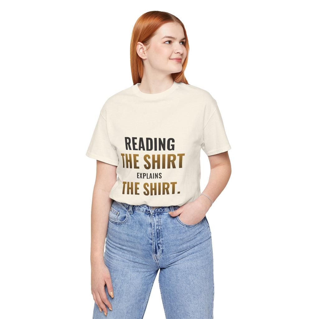 Reading The Shirt Explains The Shirt Tee