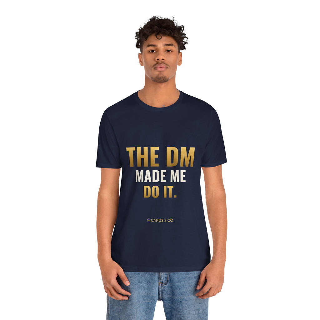 The DM Made Me Do It Tee