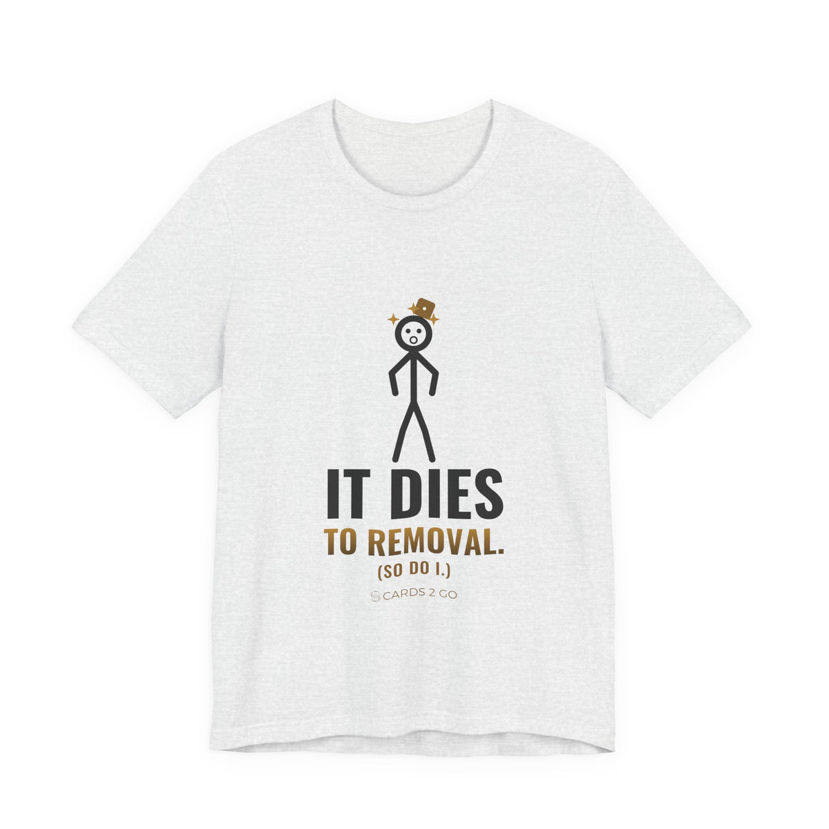 It Dies To Removal Illustrated Tee
