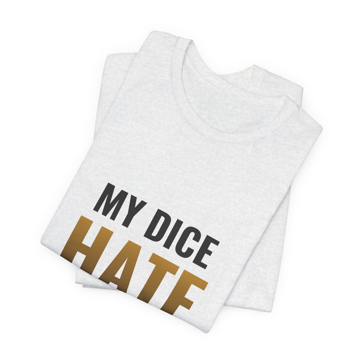 My Dice Hate Me Tee