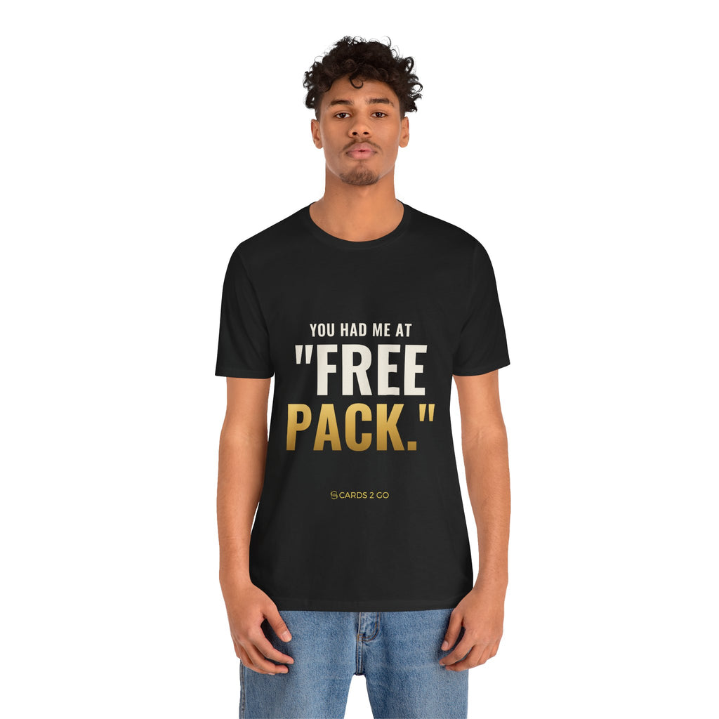 You Had Me At "Free Pack" Tee